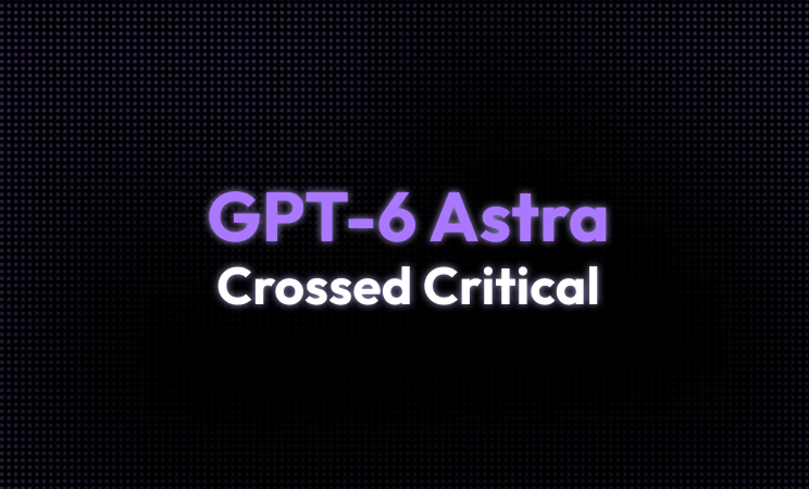 GPT-6 Astra Crossed Critical